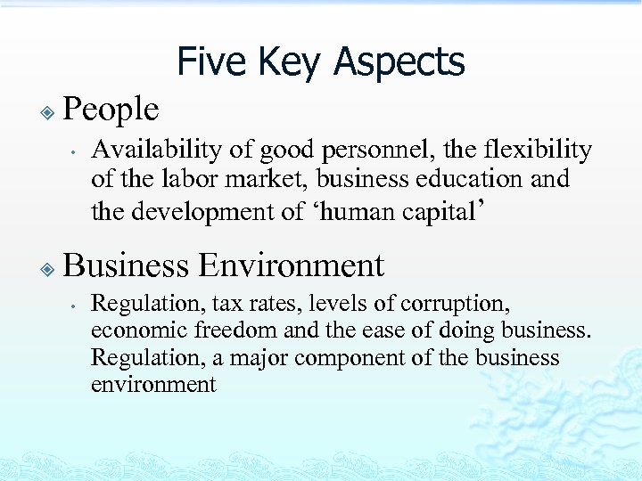 Five Key Aspects People • Availability of good personnel, the flexibility of the labor