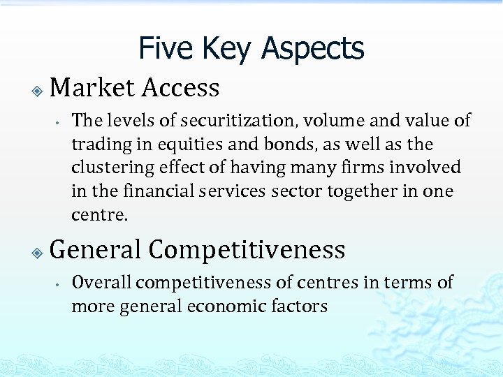 Five Key Aspects Market Access • The levels of securitization, volume and value of