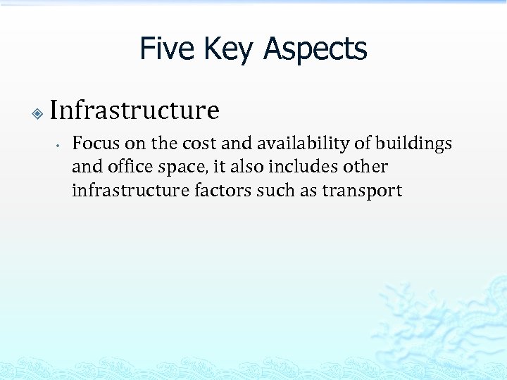 Five Key Aspects Infrastructure • Focus on the cost and availability of buildings and