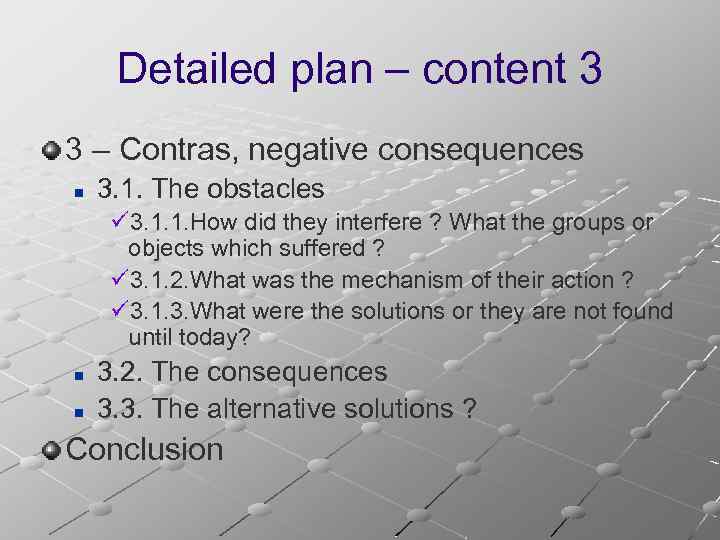 Detailed plan – content 3 3 – Contras, negative consequences n 3. 1. The