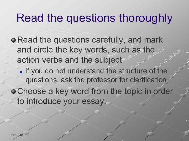 Read the questions thoroughly Read the questions carefully, and mark and circle the key