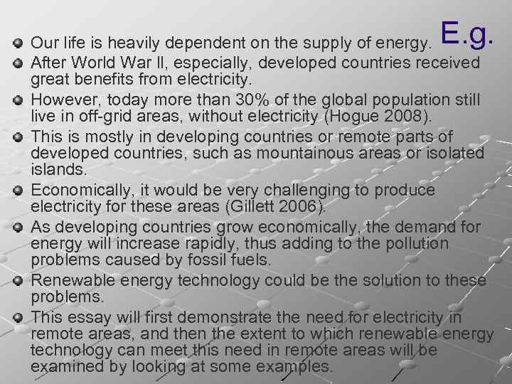 E. g. Our life is heavily dependent on the supply of energy. After World