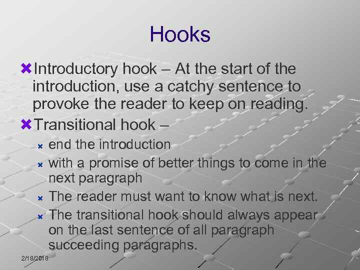 Hooks Introductory hook – At the start of the introduction, use a catchy sentence