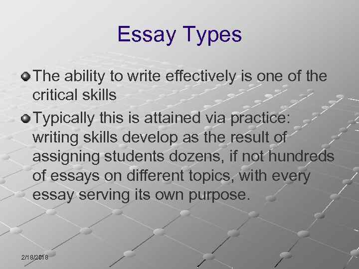 Essay Types The ability to write effectively is one of the critical skills Typically