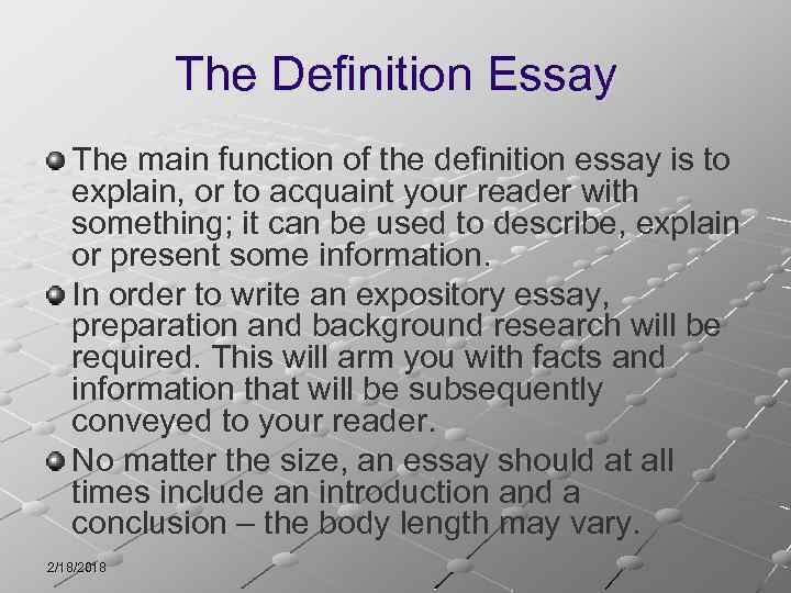 The Definition Essay The main function of the definition essay is to explain, or