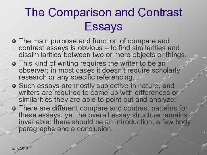 The Comparison and Contrast Essays The main purpose and function of compare and contrast