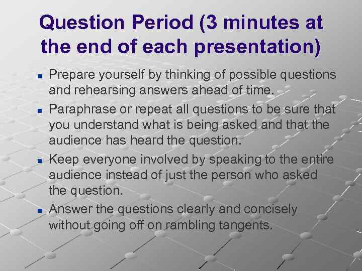 Question Period (3 minutes at the end of each presentation) n n Prepare yourself