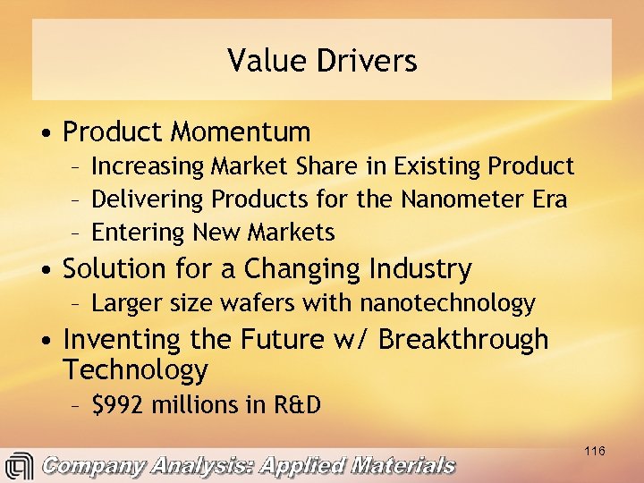 Value Drivers • Product Momentum – Increasing Market Share in Existing Product – Delivering
