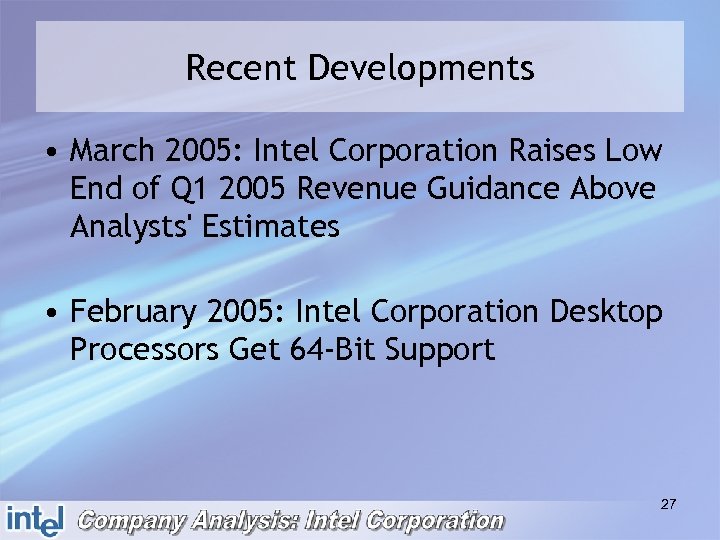 Recent Developments • March 2005: Intel Corporation Raises Low End of Q 1 2005