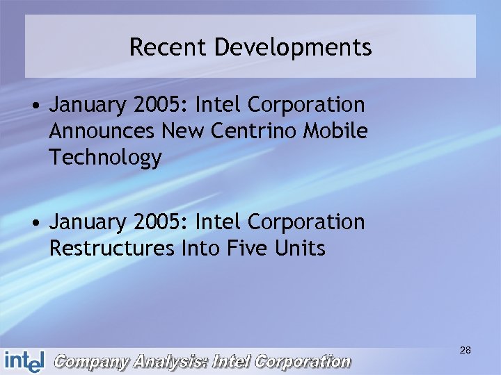 Recent Developments • January 2005: Intel Corporation Announces New Centrino Mobile Technology • January