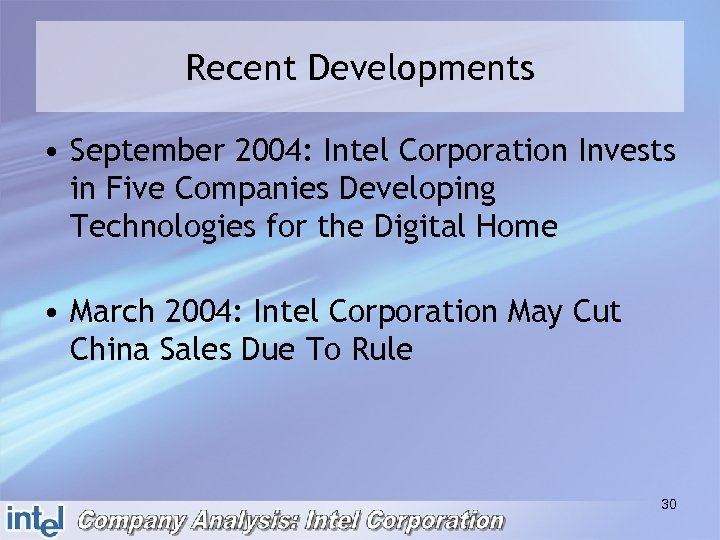 Recent Developments • September 2004: Intel Corporation Invests in Five Companies Developing Technologies for