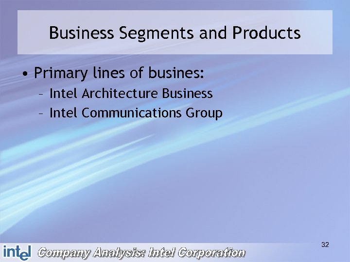 Business Segments and Products • Primary lines of busines: – Intel Architecture Business –