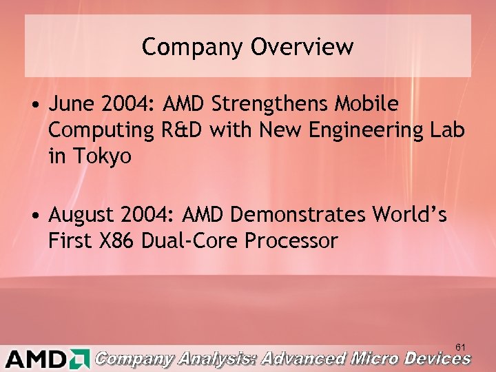 Company Overview • June 2004: AMD Strengthens Mobile Computing R&D with New Engineering Lab