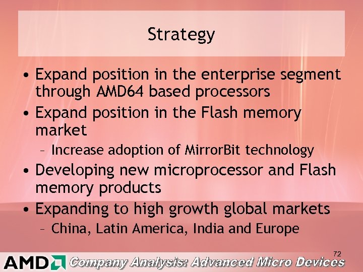 Strategy • Expand position in the enterprise segment through AMD 64 based processors •