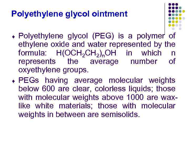 Polyethylene glycol ointment ¨ ¨ Polyethylene glycol (PEG) is a polymer of ethylene oxide