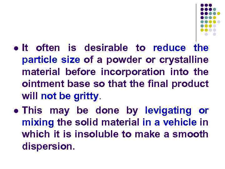 l l It often is desirable to reduce the particle size of a powder