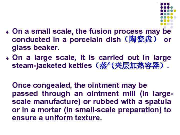 ¨ ¨ On a small scale, the fusion process may be conducted in a