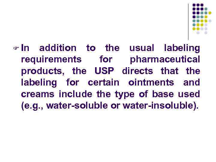 F In addition to the usual labeling requirements for pharmaceutical products, the USP directs
