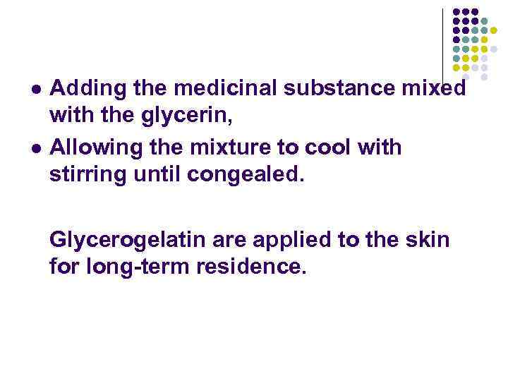 l l Adding the medicinal substance mixed with the glycerin, Allowing the mixture to