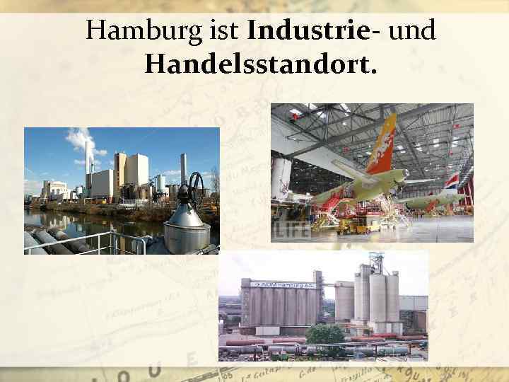 Hamburg ist Industrie- und Handelsstandort. 