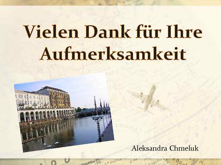 Vielen Dank für Ihre Aufmerksamkeit Aleksandra Chmeluk 