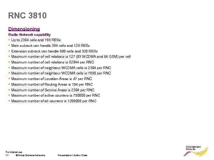 RNC 3810 Dimensioning Radio Network capability § Up to 2304 cells and 768 RBSs