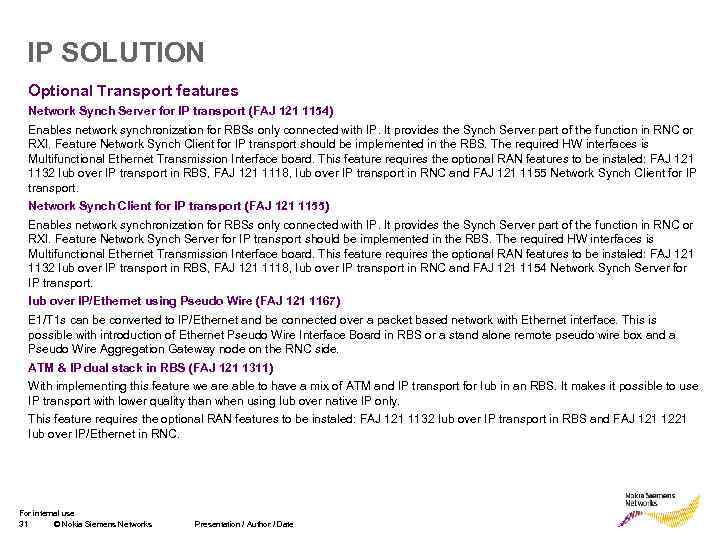 IP SOLUTION Optional Transport features Network Synch Server for IP transport (FAJ 121 1154)