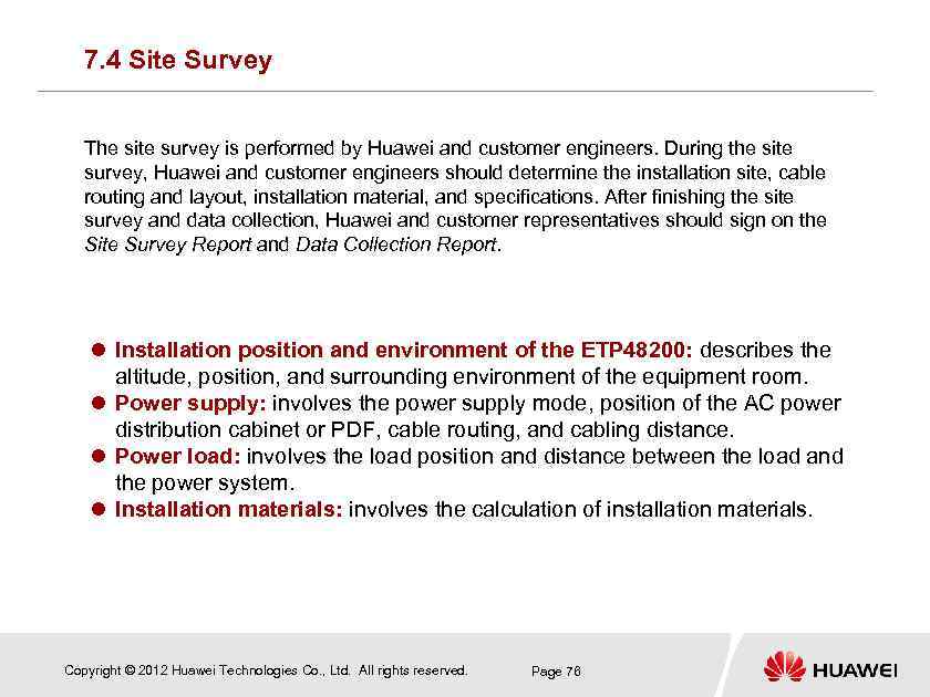 7. 4 Site Survey The site survey is performed by Huawei and customer engineers.
