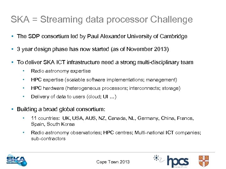 SKA = Streaming data processor Challenge • The SDP consortium led by Paul Alexander