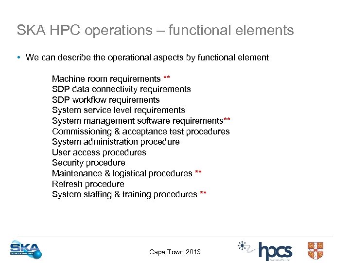 SKA HPC operations – functional elements • We can describe the operational aspects by