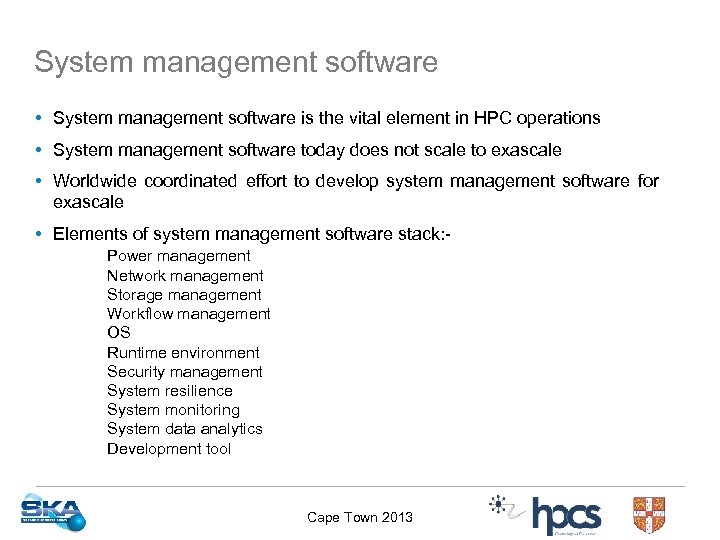System management software • System management software is the vital element in HPC operations