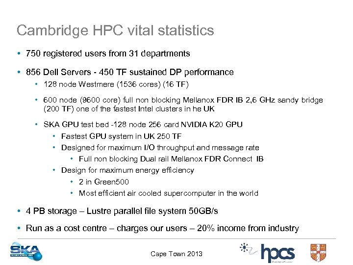 Cambridge HPC vital statistics • 750 registered users from 31 departments • 856 Dell