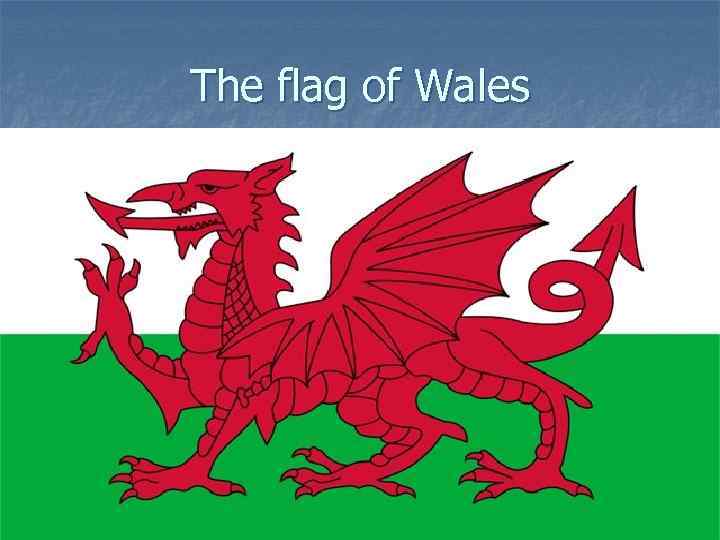 The flag of Wales 