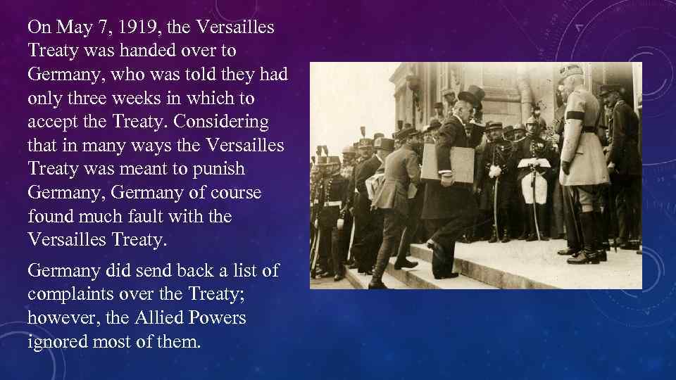 On May 7, 1919, the Versailles Treaty was handed over to Germany, who was