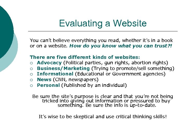 Evaluating a Website You can’t believe everything you read, whether it’s in a book