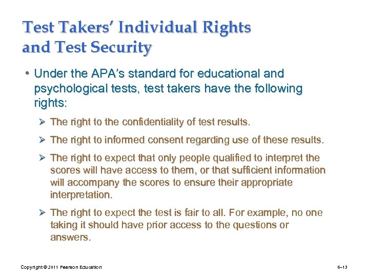 Test Takers’ Individual Rights and Test Security • Under the APA’s standard for educational