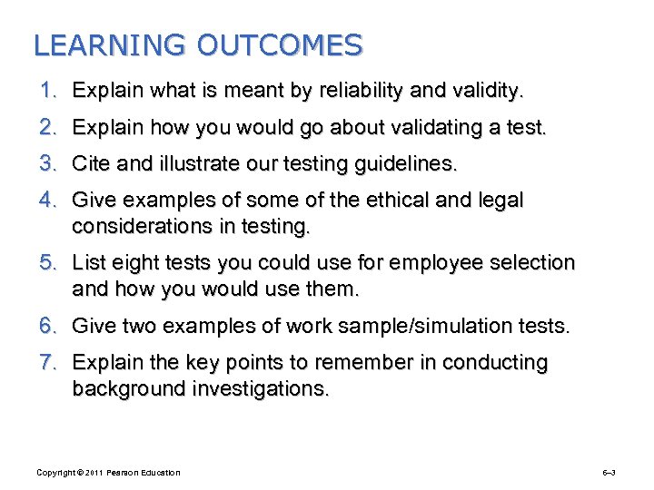 LEARNING OUTCOMES 1. Explain what is meant by reliability and validity. 2. Explain how