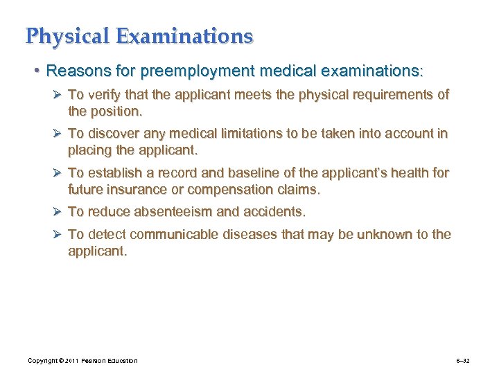 Physical Examinations • Reasons for preemployment medical examinations: Ø To verify that the applicant