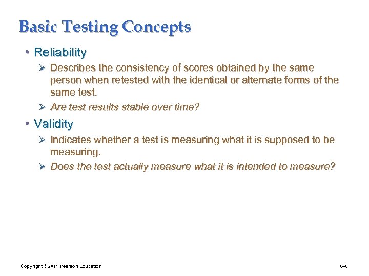 Basic Testing Concepts • Reliability Ø Describes the consistency of scores obtained by the