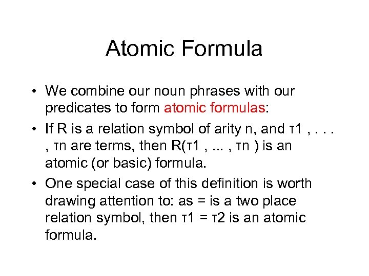 Atomic Formula • We combine our noun phrases with our predicates to form atomic