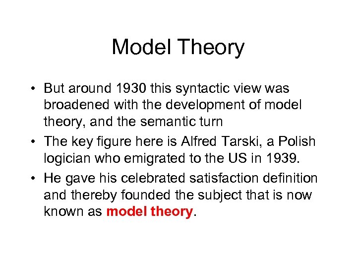 Model Theory • But around 1930 this syntactic view was broadened with the development