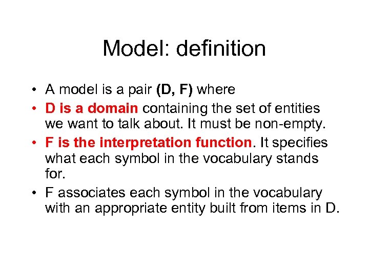 Model: definition • A model is a pair (D, F) where • D is