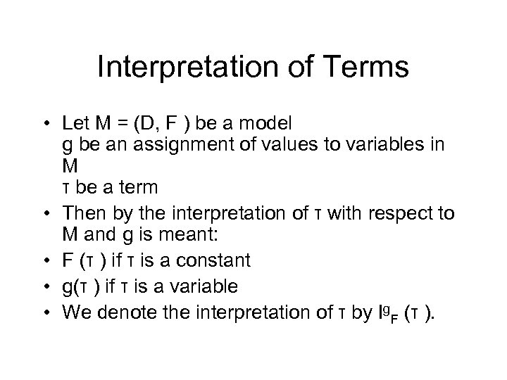 Interpretation of Terms • Let M = (D, F ) be a model g