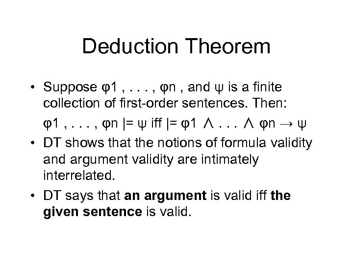 Deduction Theorem • Suppose φ1 , . . . , φn , and ψ