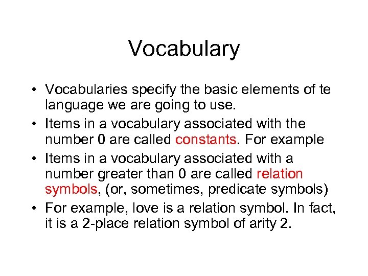 Vocabulary • Vocabularies specify the basic elements of te language we are going to