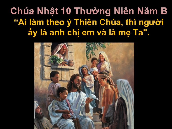 Chúa Nhật 10 Thường Niên Năm B “Ai làm theo ý Thiên Chúa, thì