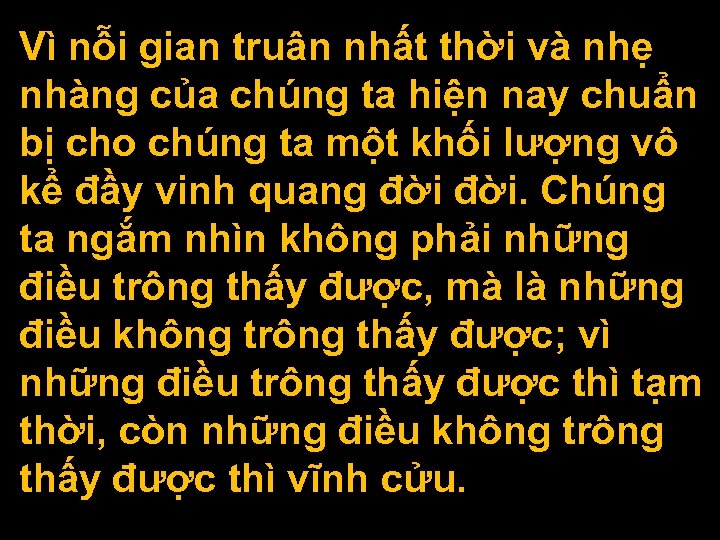 Vì nỗi gian truân nhất thời và nhẹ nhàng của chúng ta hiện nay