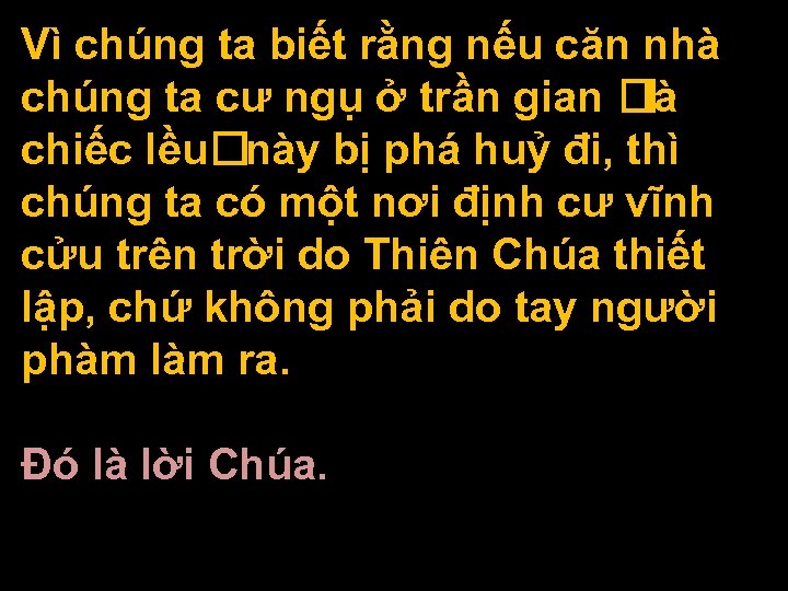 Vì chúng ta biết rằng nếu căn nhà chúng ta cư ngụ ở trần