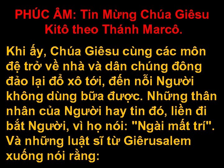 PHÚC M: Tin Mừng Chúa Giêsu Kitô theo Thánh Marcô. Khi ấy, Chúa Giêsu