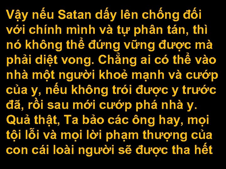 Vậy nếu Satan dấy lên chống đối với chính mình và tự phân tán,